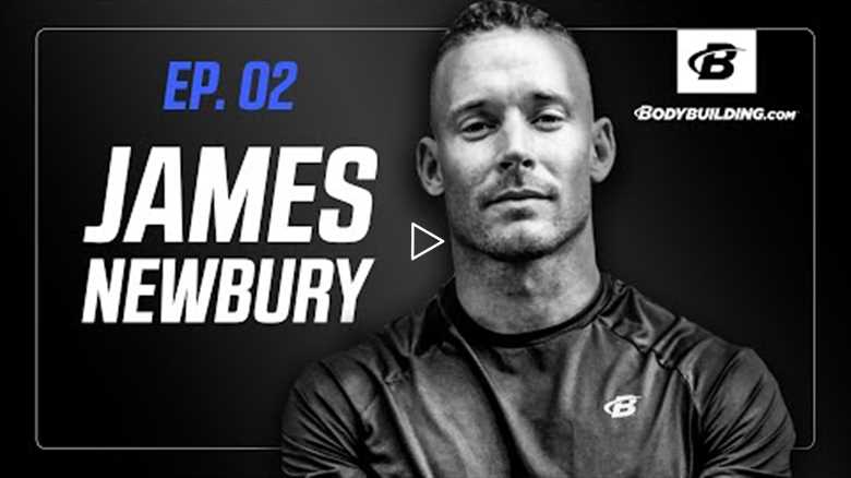 The Bodybuilding.com Podcast | EP. 02 | James Newbury